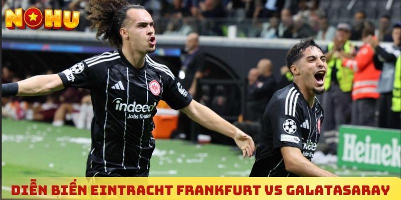 Diễn biến Eintracht Frankfurt vs Galatasaray