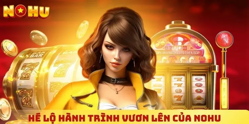 Hé lộ hành trình vươn lên của NOHU