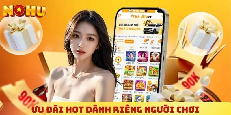 Ưu đãi HOT dành riêng người chơi